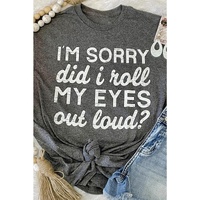 Azura Exchange Im Sorry Did I Roll My Eyes Out Loud T-Shirt